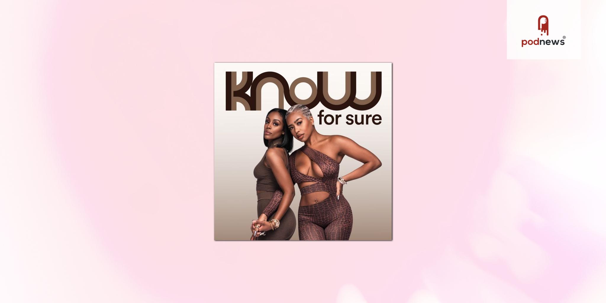 The Know For Sure Pod- with over 6M listens in 3 months, signs exclusively with Gumball
