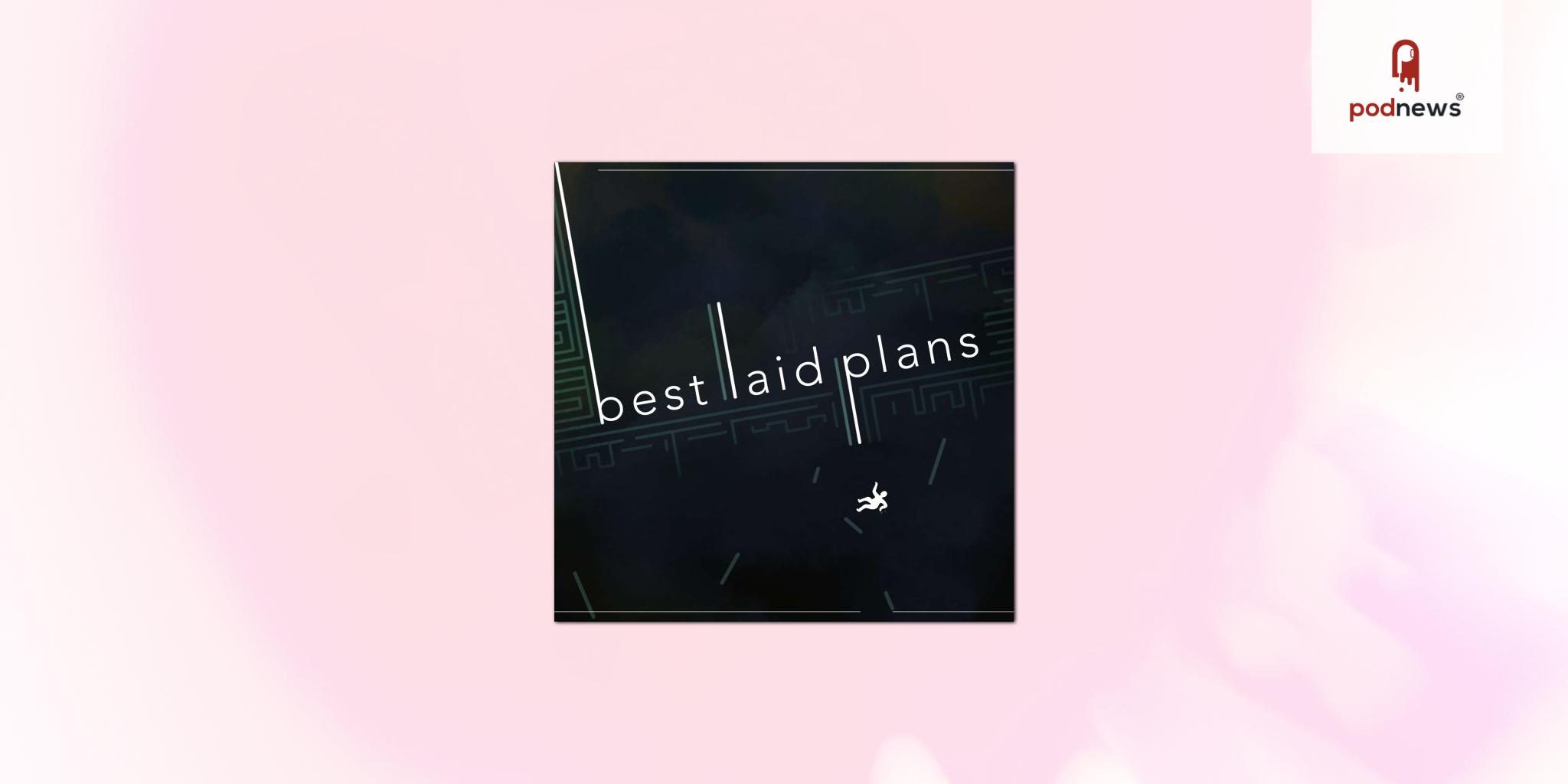 Best Laid Plans Podcast Features Stories of Creativity, Uncertainty, and Change
