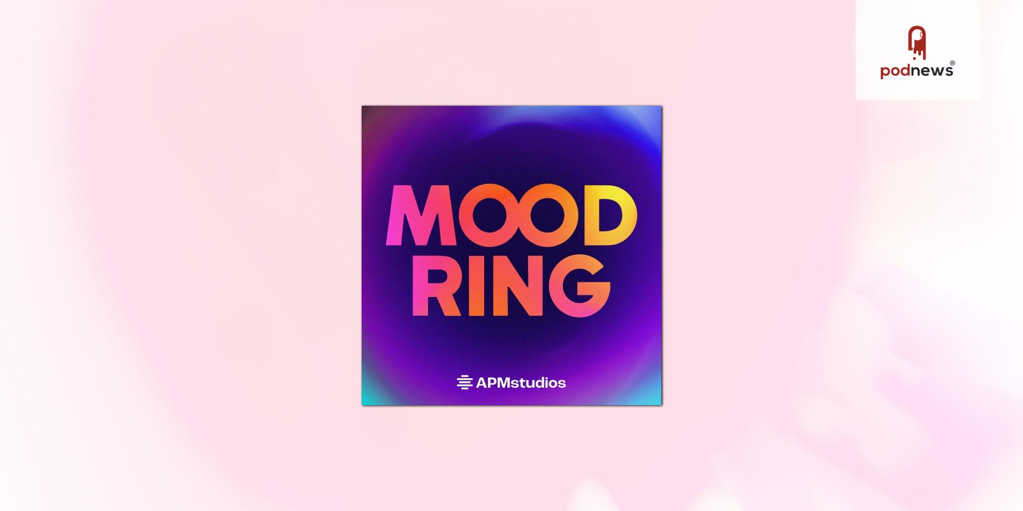 APM Studios launches new weekly podcast Mood Ring - bringing listeners a new spin on mental health