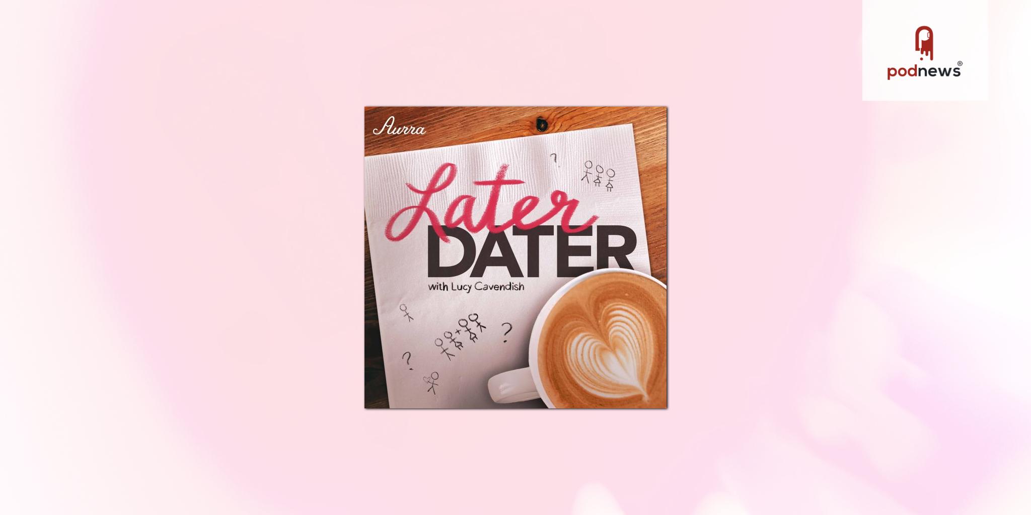 Later Dater love coach reveals all in intimate new podcast series