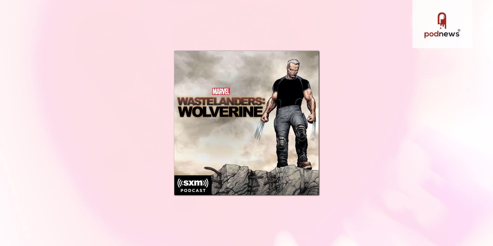 Marvel Entertainment and SiriusXM premiere new scripted podcast Marvel's Wastelanders: Wolverine