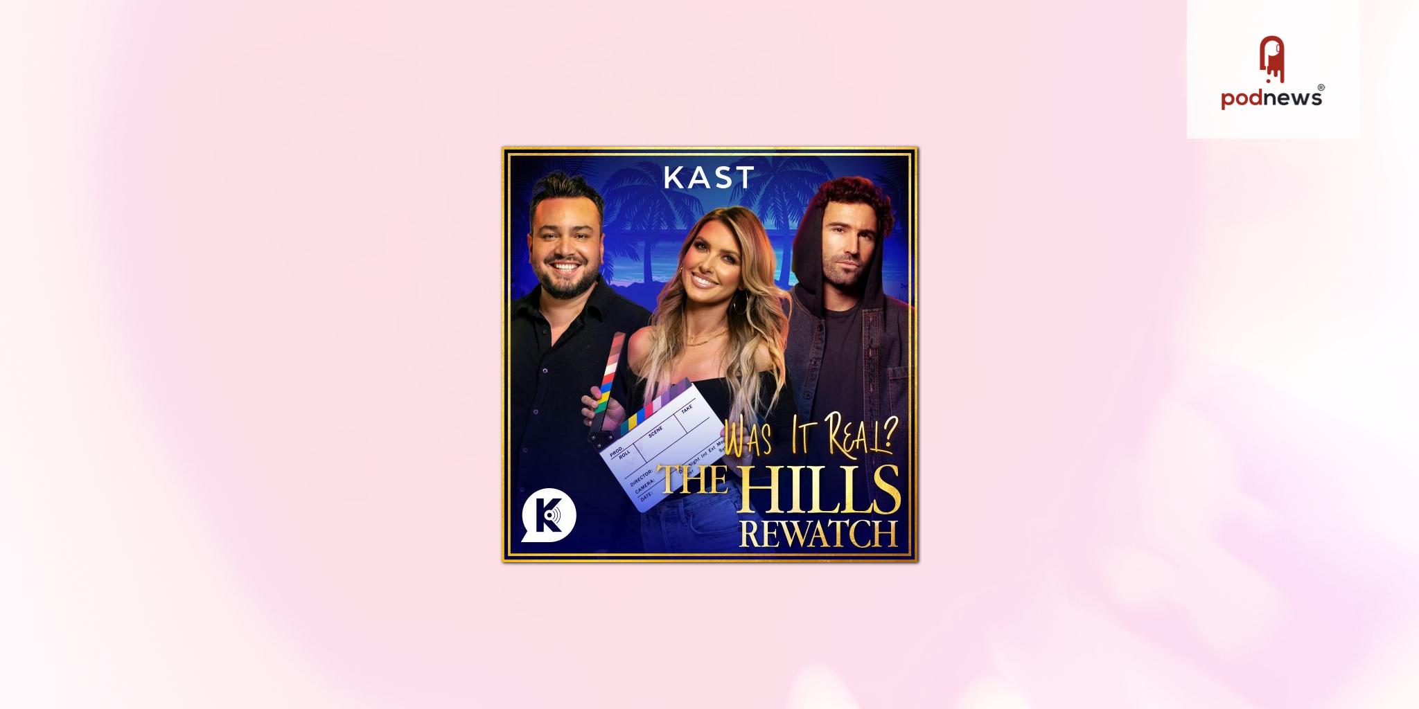 Kast Media Announces The Hills Rewatch Podcast with Audrina Patridge, Brody Jenner, and Frankie Delgado 