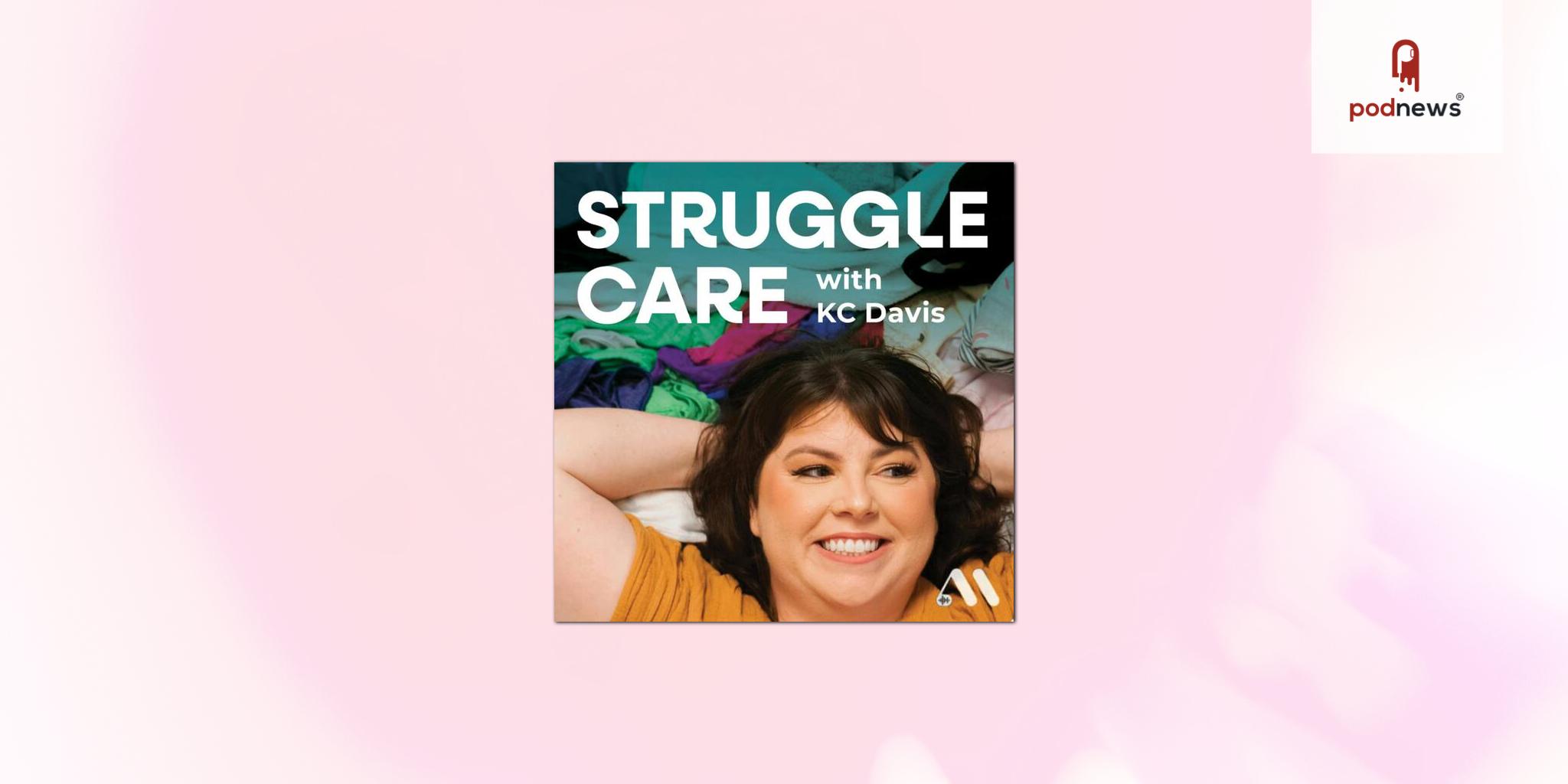 Adalyst Media Adds Struggle Care with KC Davis To Podcast Roster