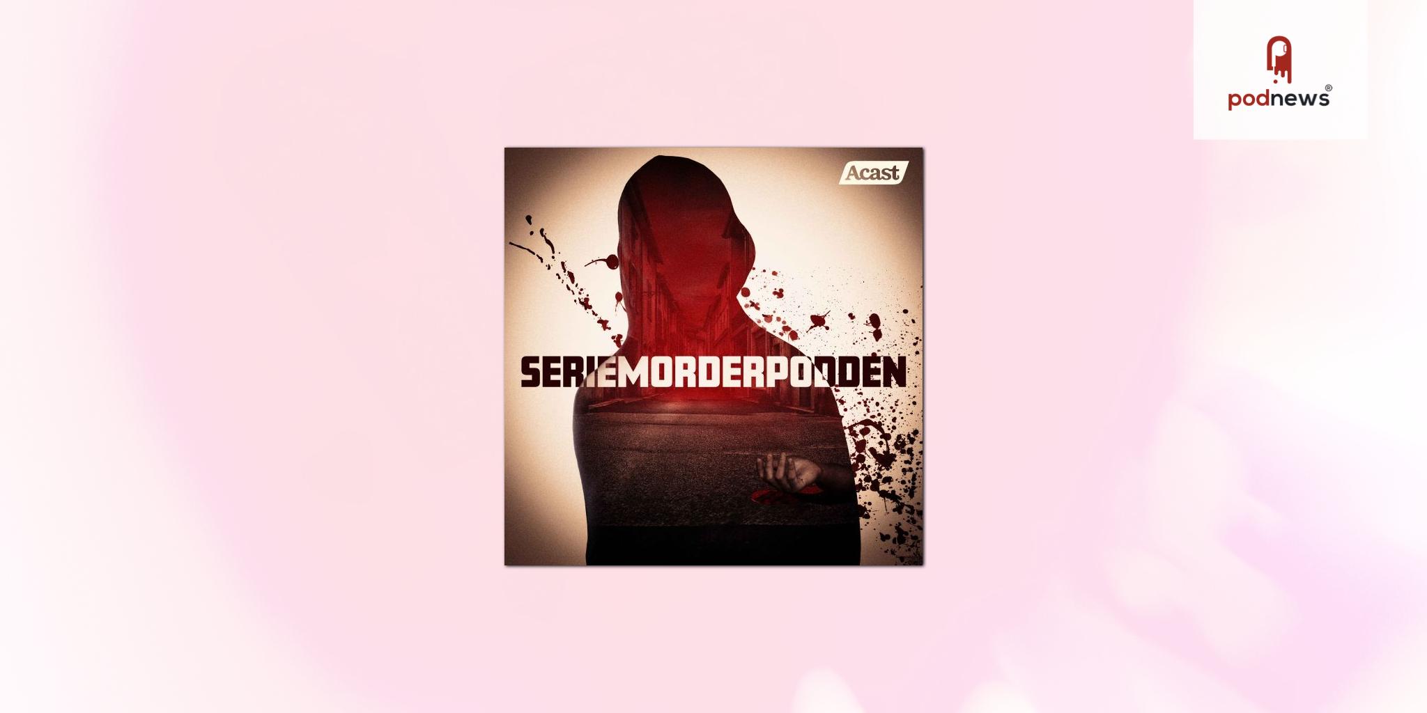 Acast launches Seriemorderpodden in Norway after big international success with The Serial Killer Podcast