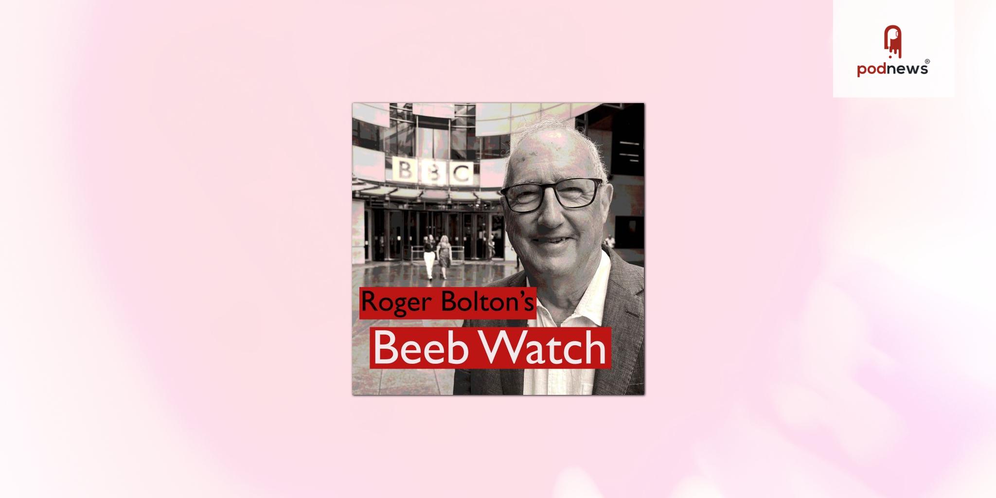 Roger Bolton launches podcast, Roger Bolton’s Beeb Watch