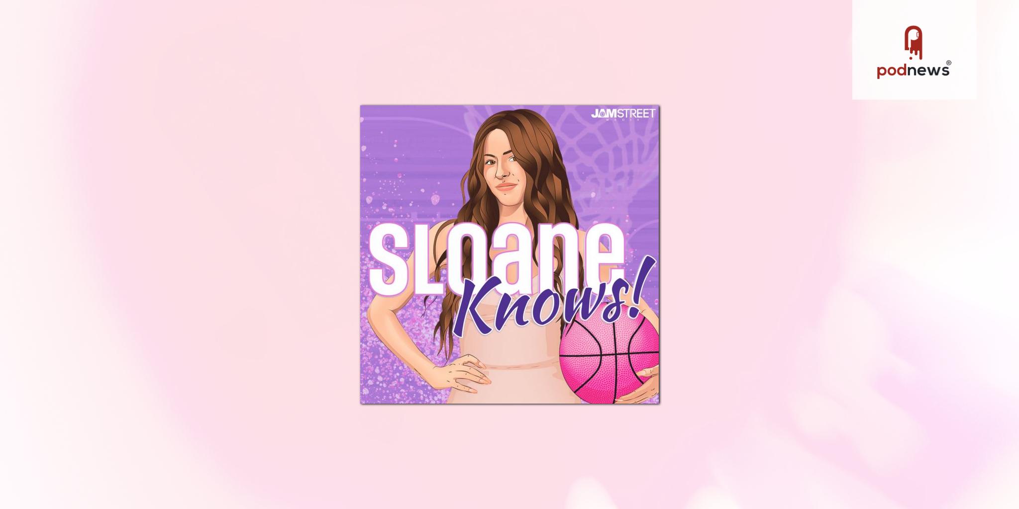 Jam Street Media Launches “Sloane Knows,” A New NBA Show With A Gen Z Twist
