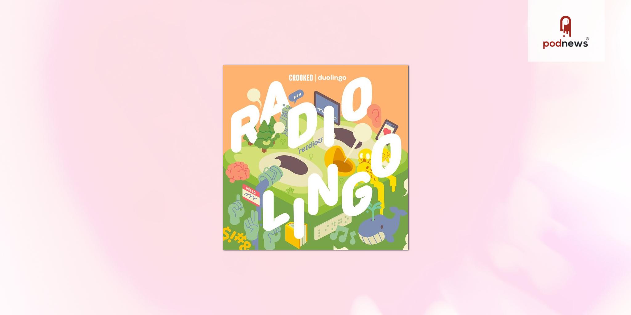 Crooked Media and Duolingo partner on innovative limited series Radiolingo, exploring the world of language