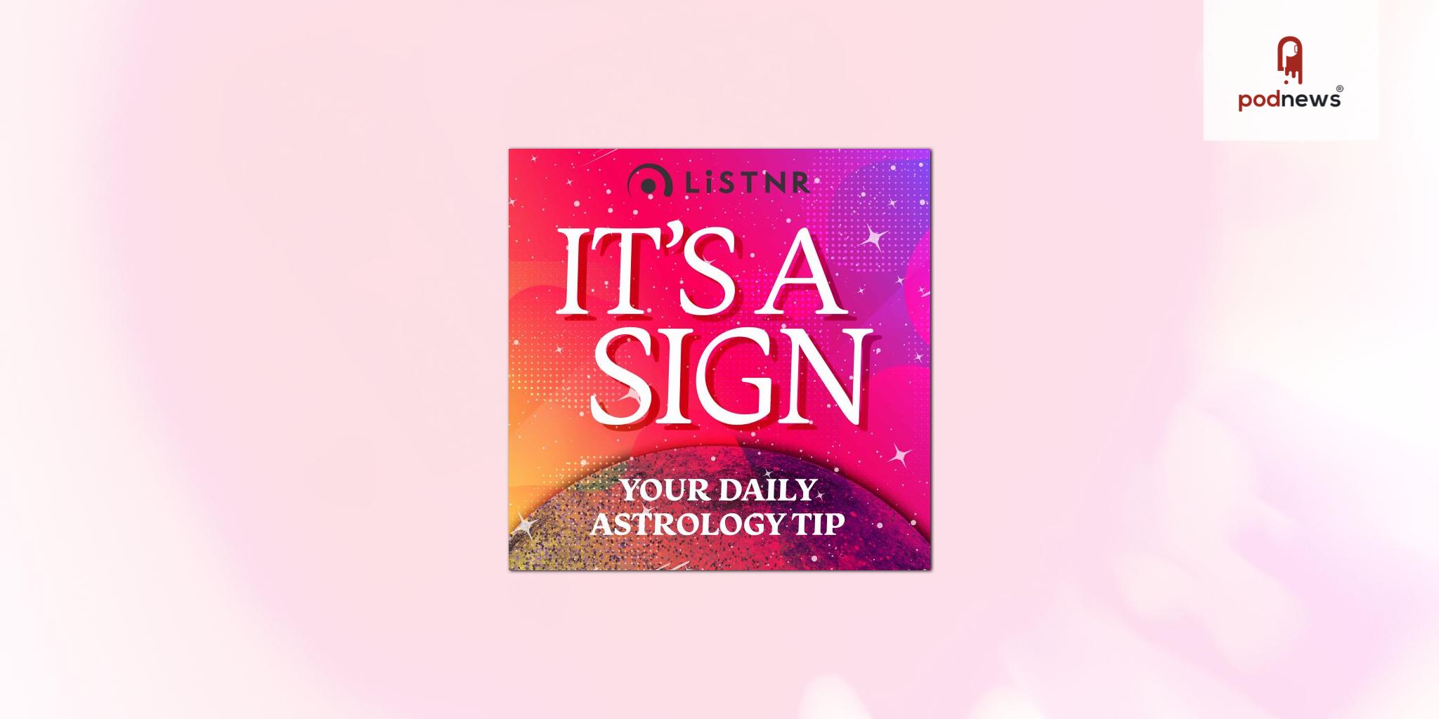 LiSTNR launches It's a Sign podcast - astrology for a new generation