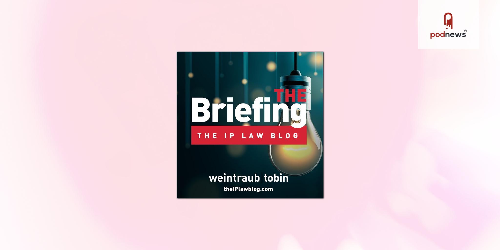 Intellectual Property Podcast “The Briefing” Hits 100th Episode Milestone