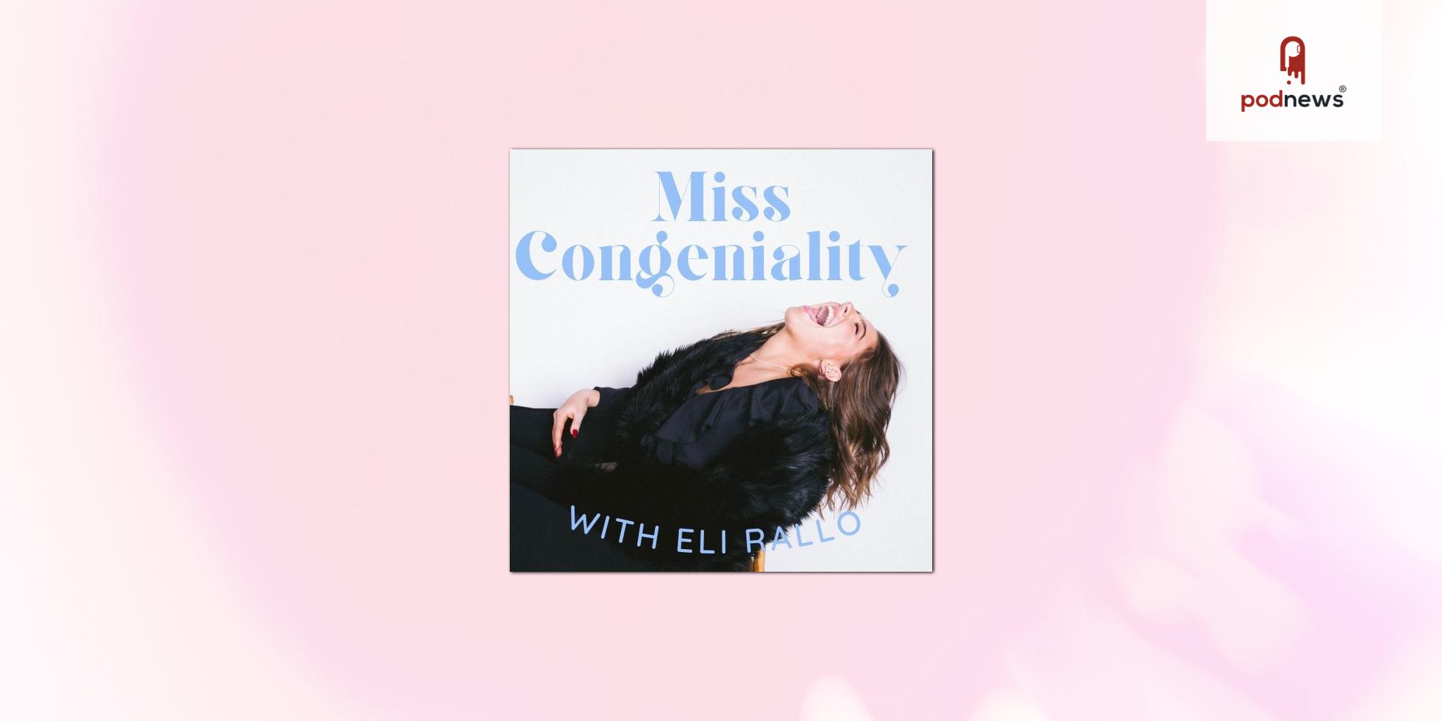 CAKE MEDIA  Announces That  Eli Rallo’s Miss Congeniality Podcast Joins the Network