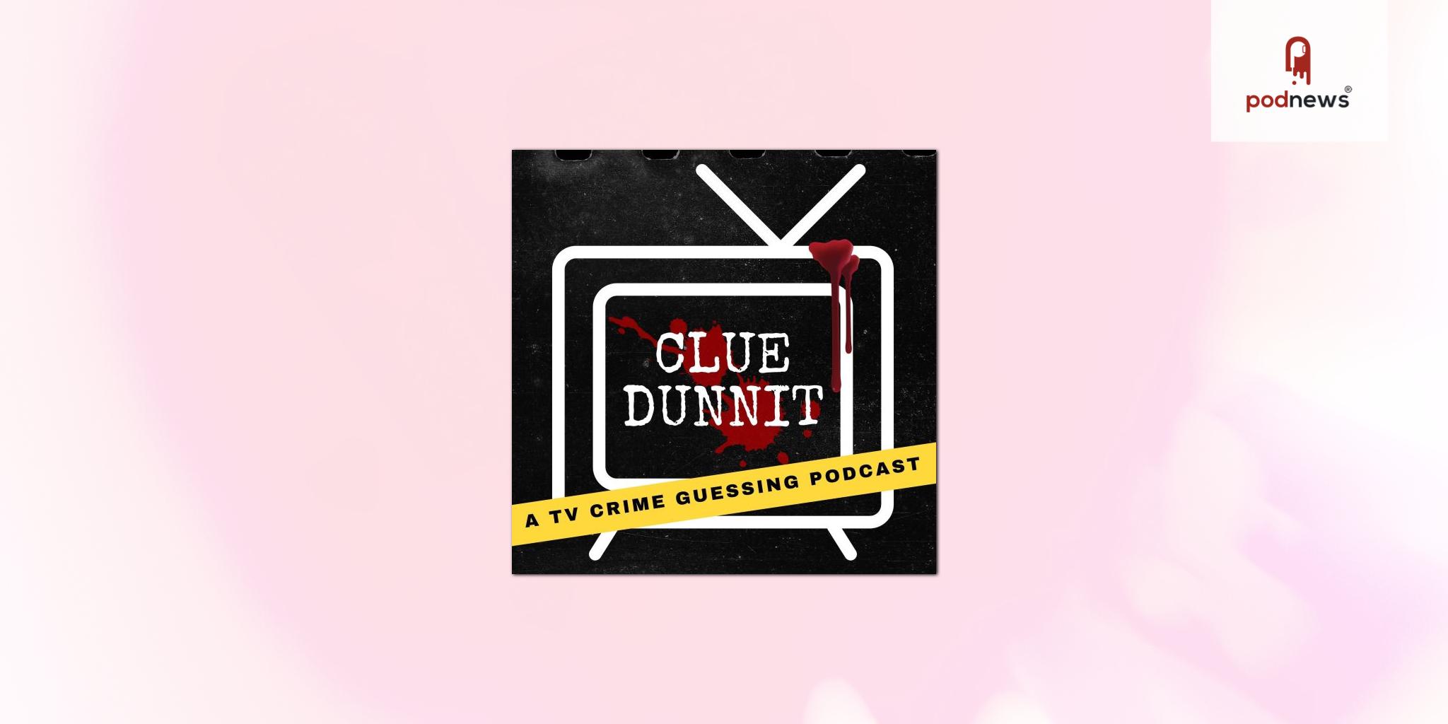 Cluedunnit Podcast, the comedy podcast that plays the game of TV mystery procedurals and making wild guesses