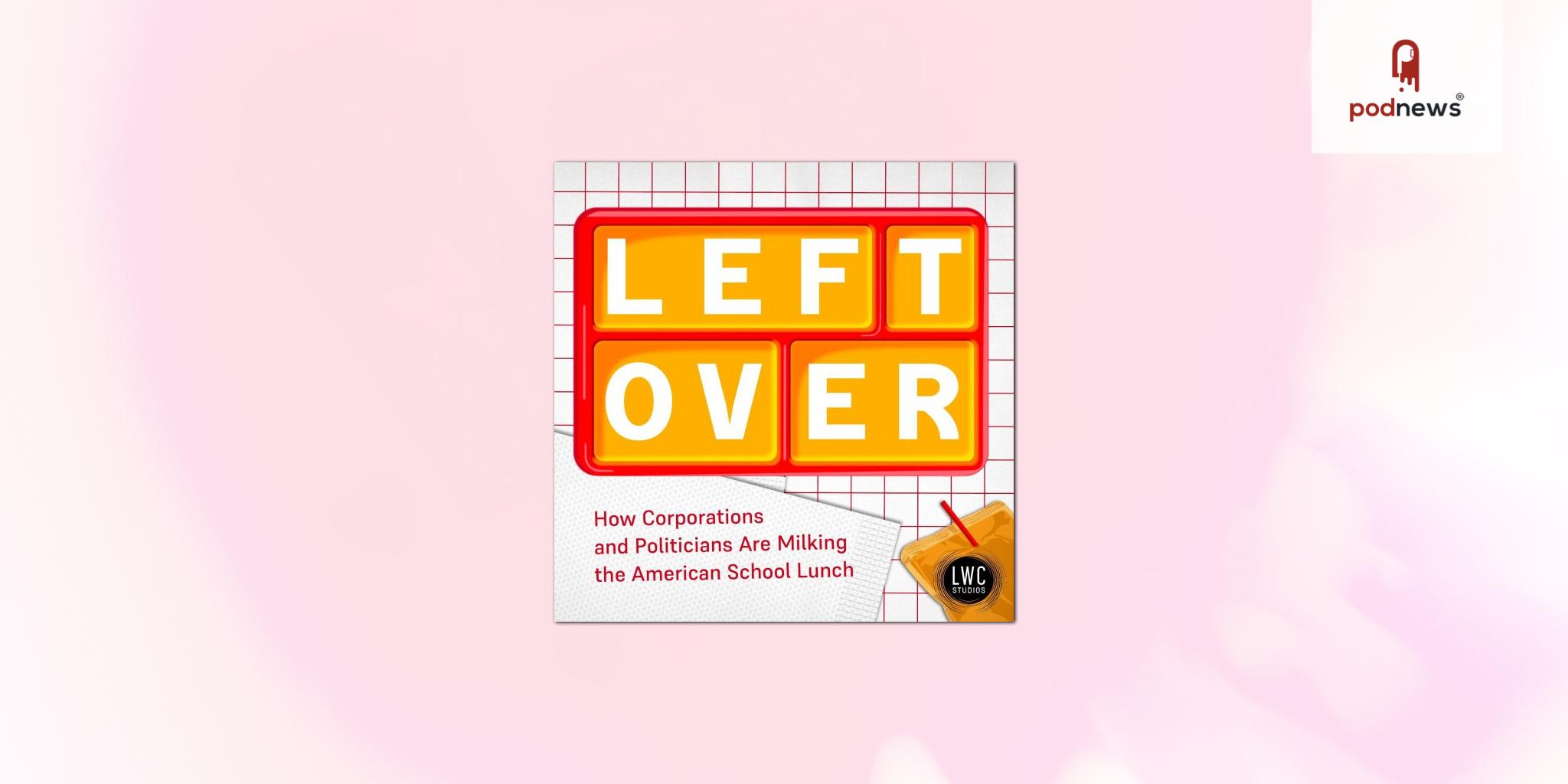 Introducing “Left Over: How Corporations and Politicians Are Milking the American School Lunch”
