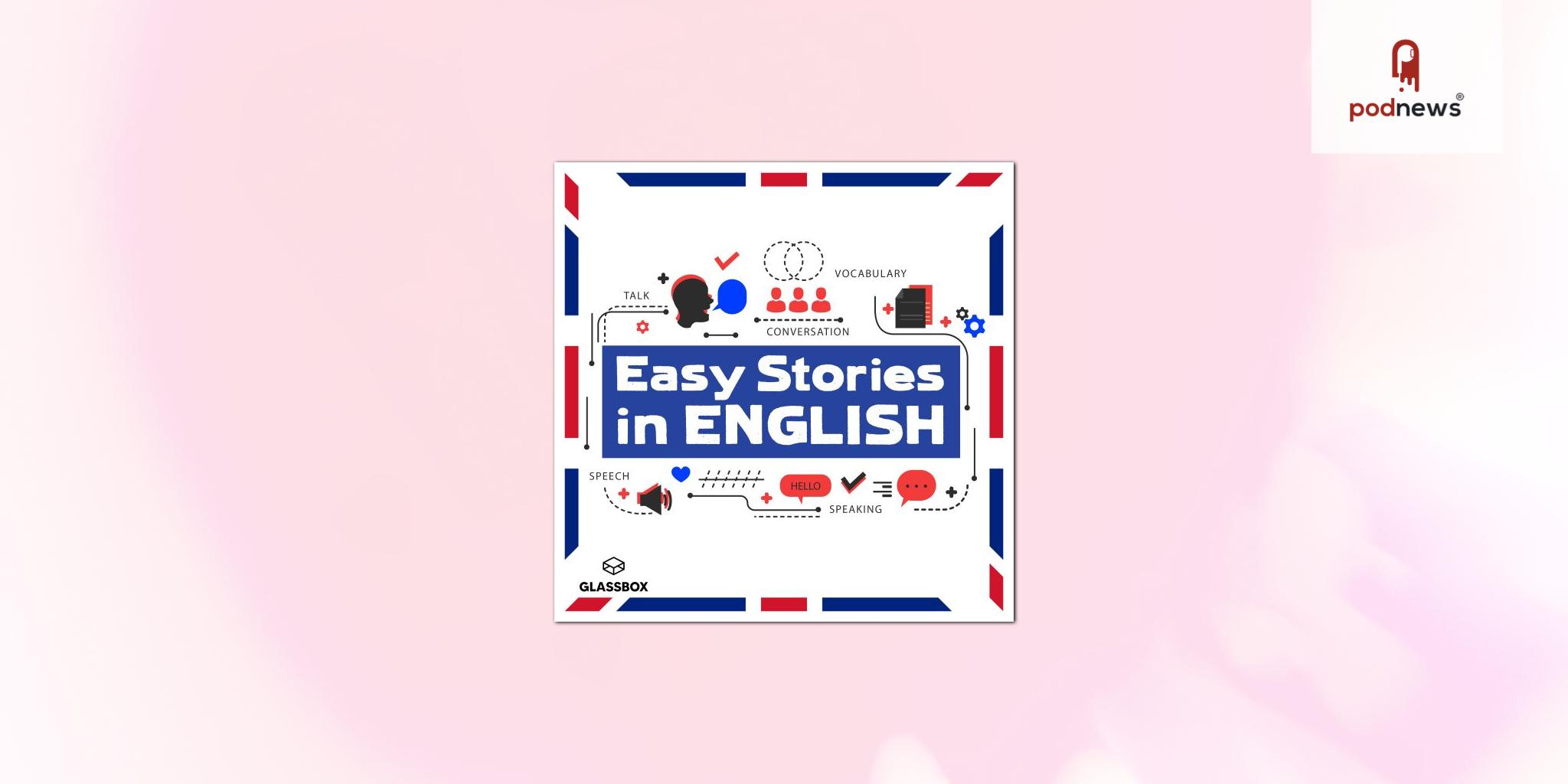 Glassbox Media bets on ESL Learners with the Acquisition of Latest Podcast, Easy Stories in English