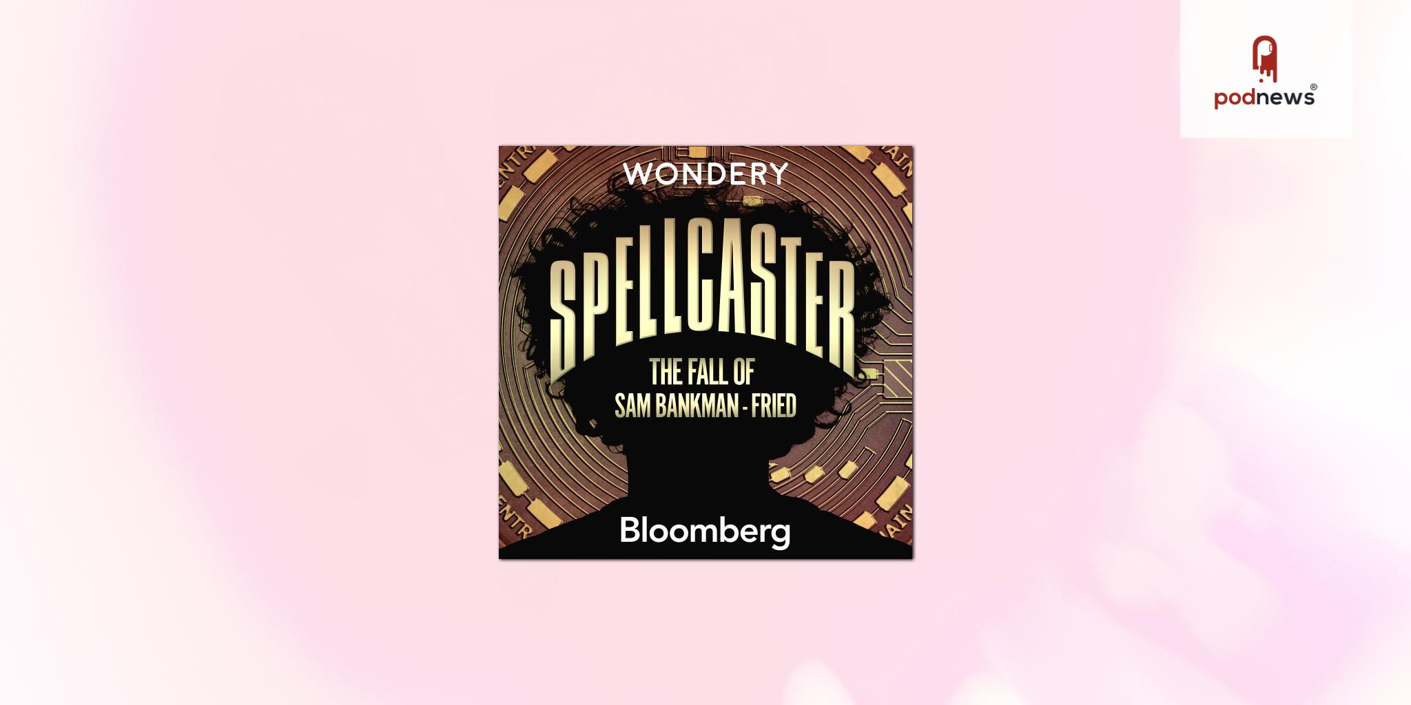 Wondery and Bloomberg Announce Spellcaster: The Fall of Sam Bankman-Fried, Unraveling the FTX Crypto Scandal