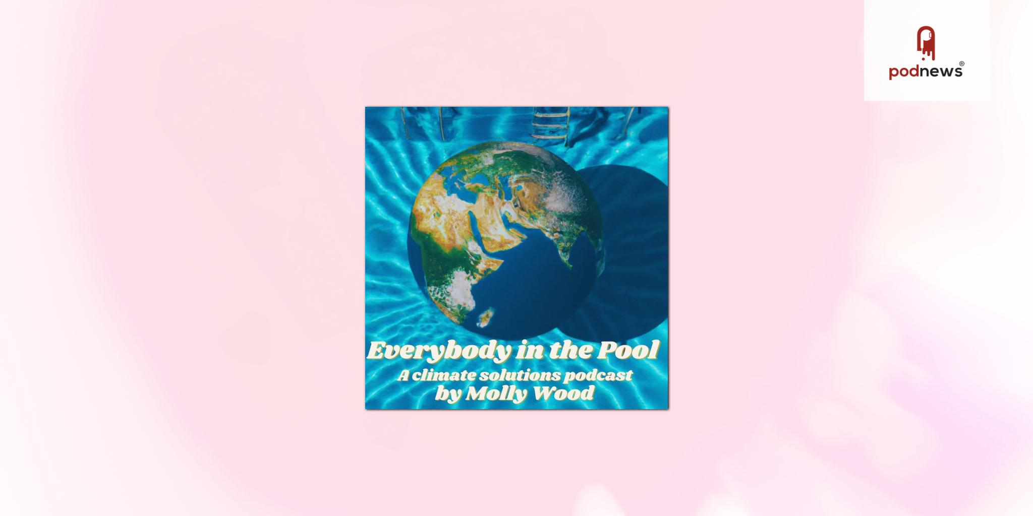 Molly Wood Launches Climate Solutions Podcast Everybody in the Pool
