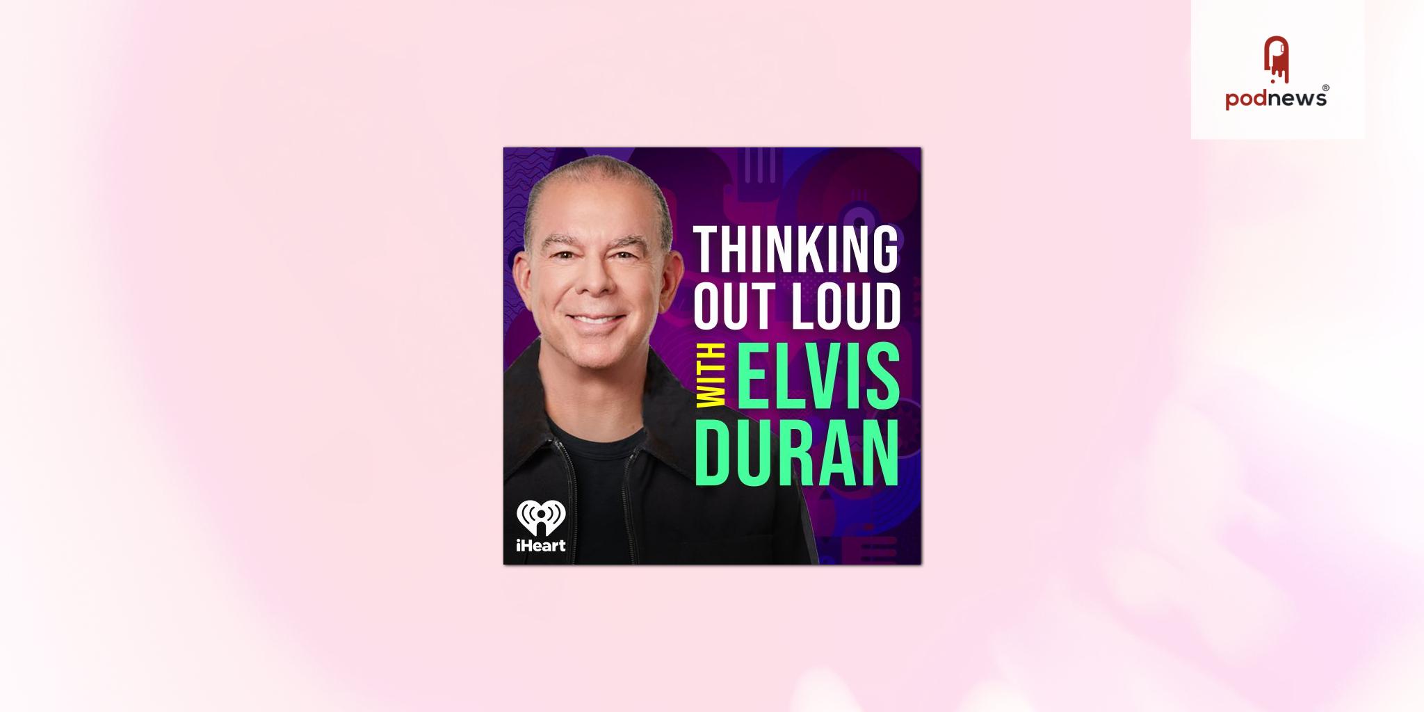 iHeartMedia and Top On-Air Personality Elvis Duran Launch Elvis Duran Podcast Network