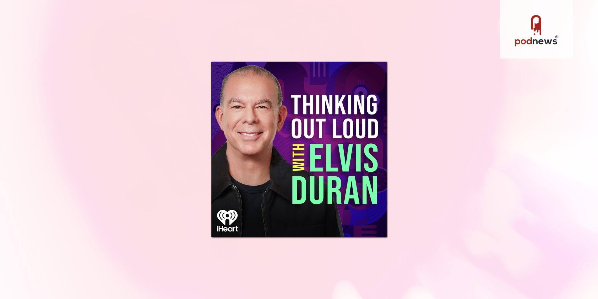 iHeartMedia and Top On-Air Personality Elvis Duran Launch Elvis Duran Podcast Network