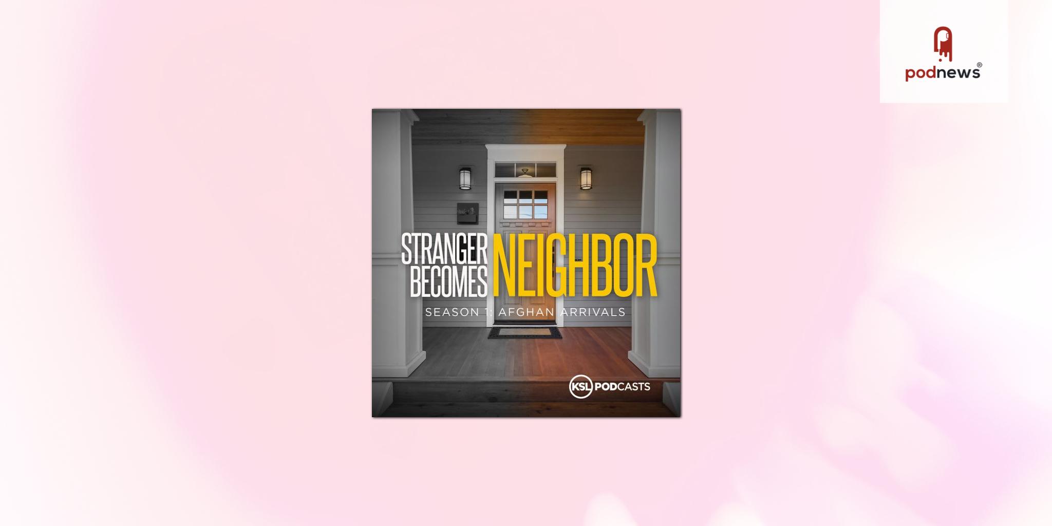 KSL Podcasts Launches “Stranger Becomes Neighbor: Afghan Arrivals”