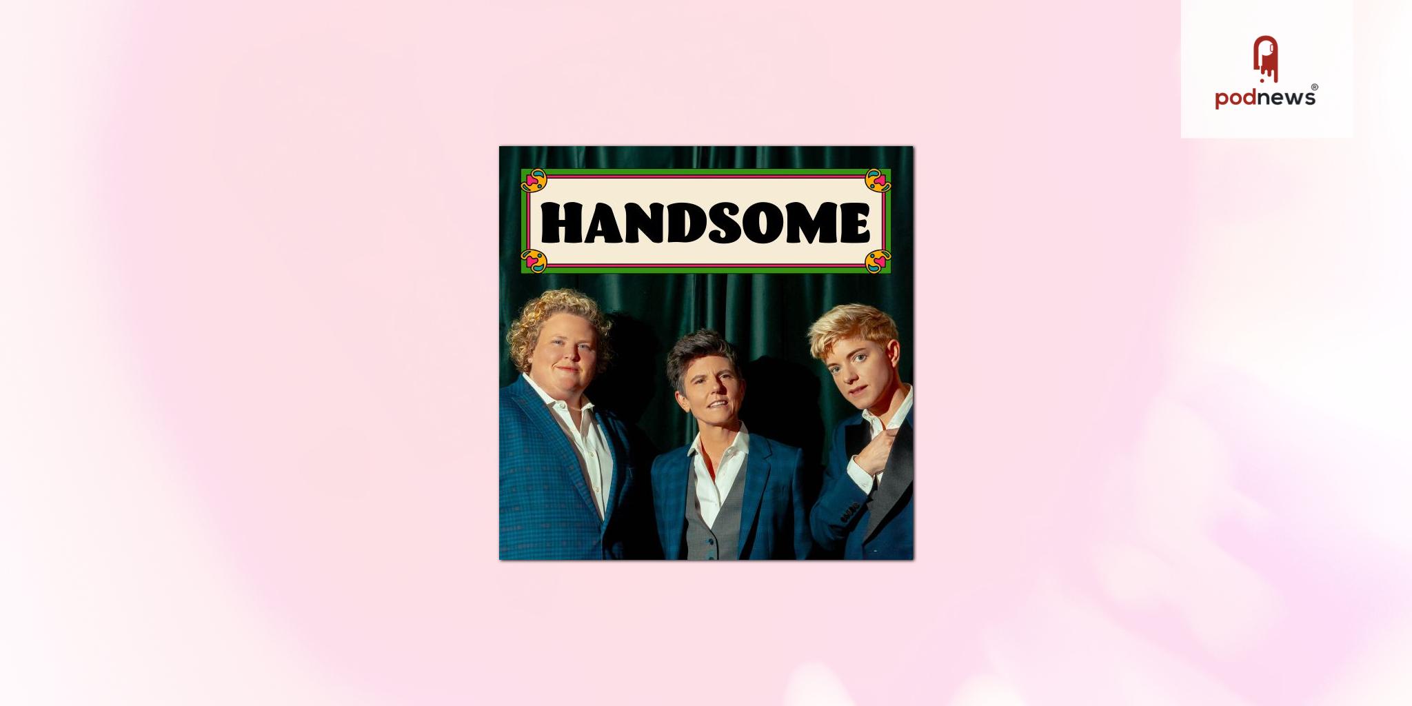 Tig Notaro, Fortune Feimster, and Mae Martin launch new comedy podcast, Handsome, with ad sales by Gumball