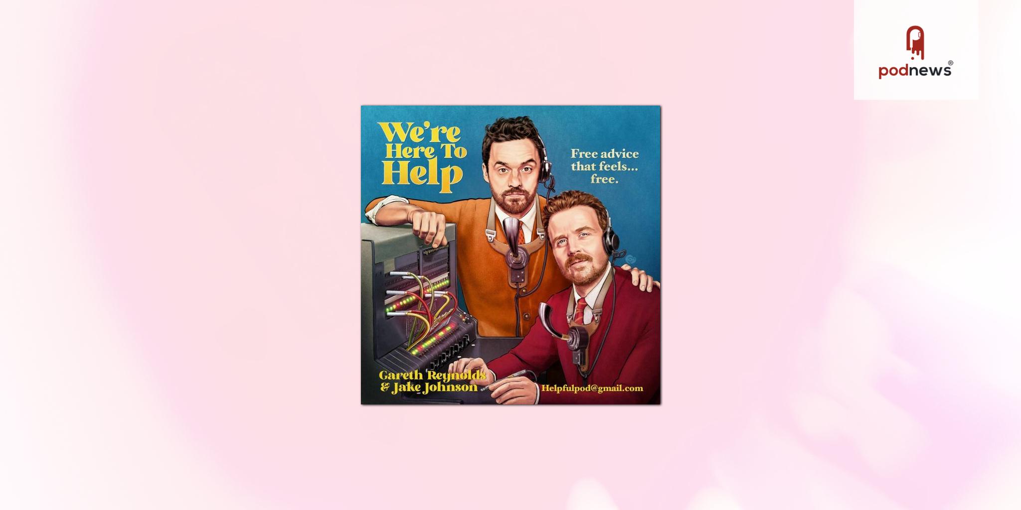 Headgum Announces First of Its Kind Deal with Hulu to License Jake Johnson and Gareth Reynolds’ We’re Here to Help Podcast