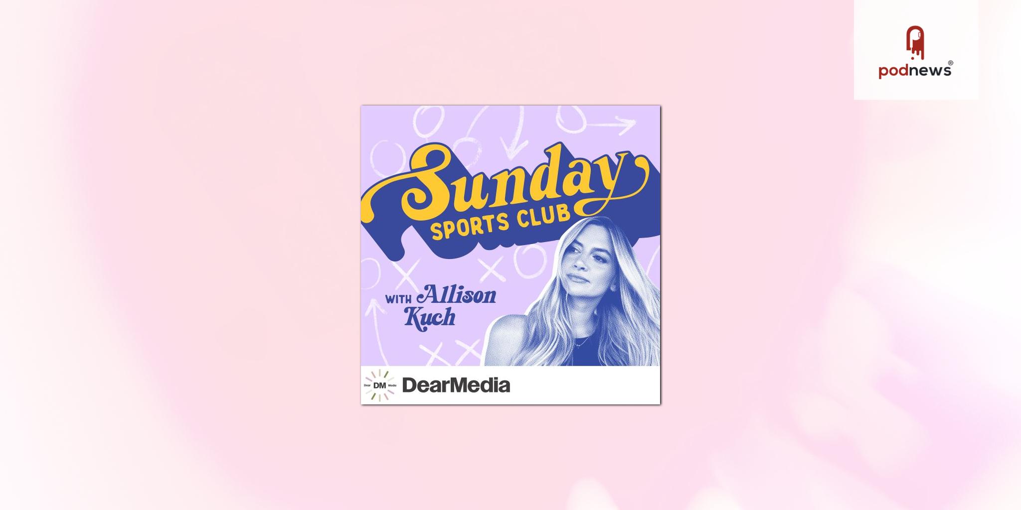 Allison Kuch’s Sunday Sports Club joins Dear Media