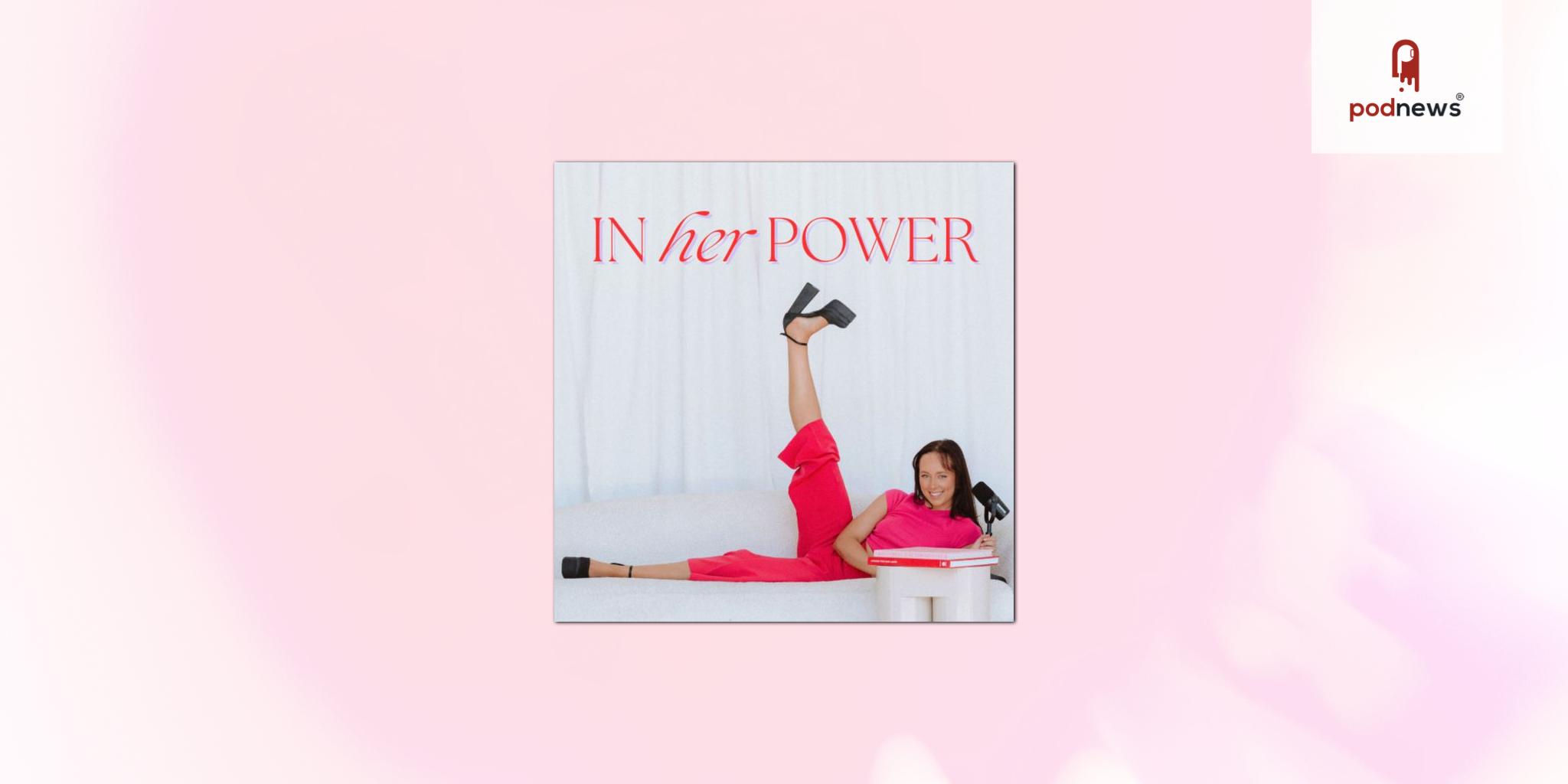 Podshape signs new podcast ‘In Her Power’ Hosted by Bec Stewart