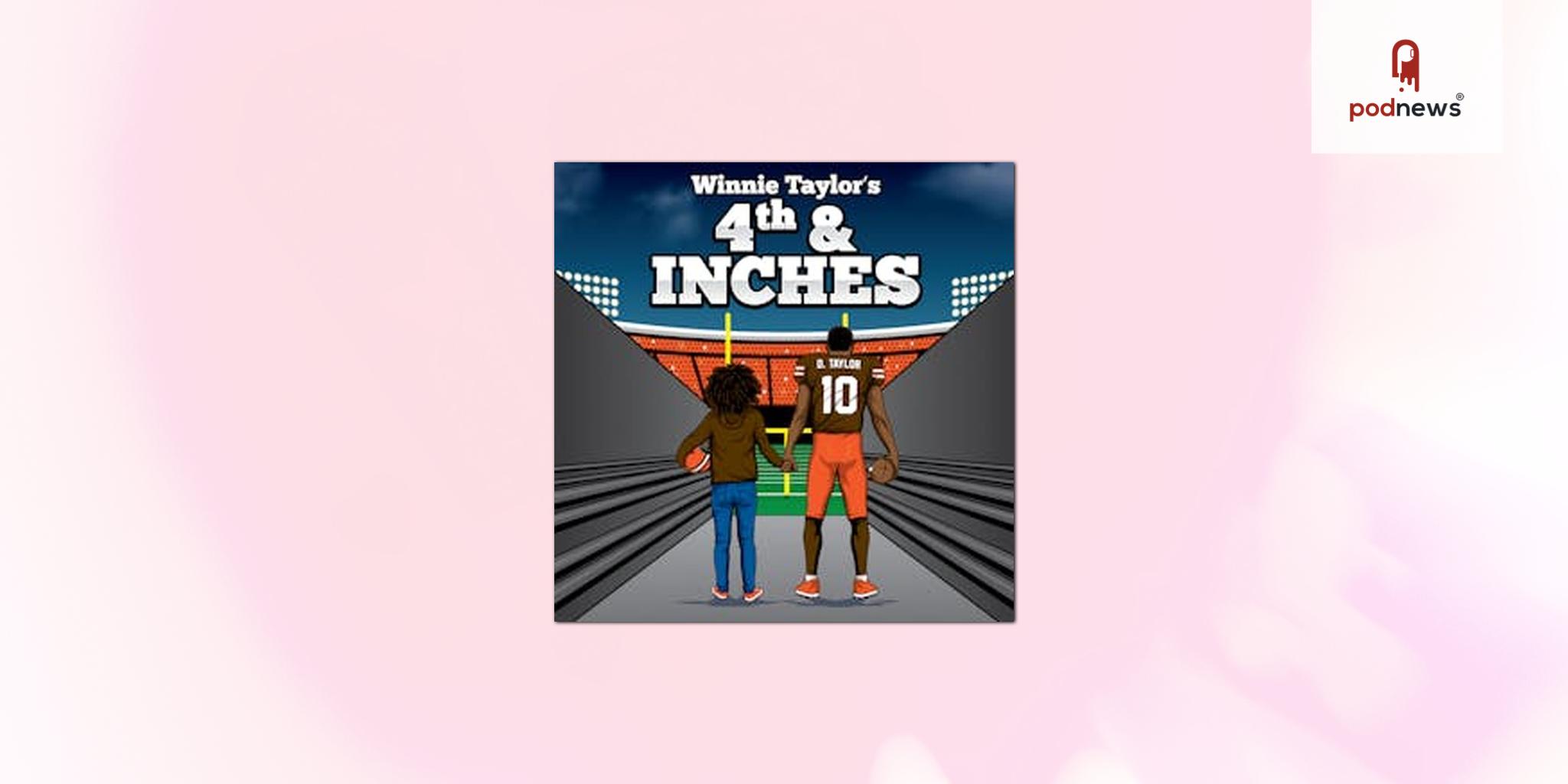 Gen-Z Media fuses football and fatherhood podcast Winnie Taylor's 4th & Inches