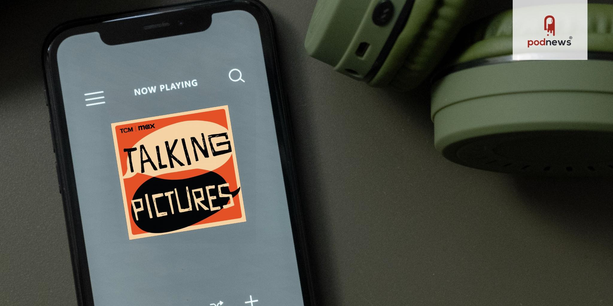 Max Announces TALKING PICTURES: A MOVIE MEMORIES PODCAST In Collaboration With Turner Classic Movies