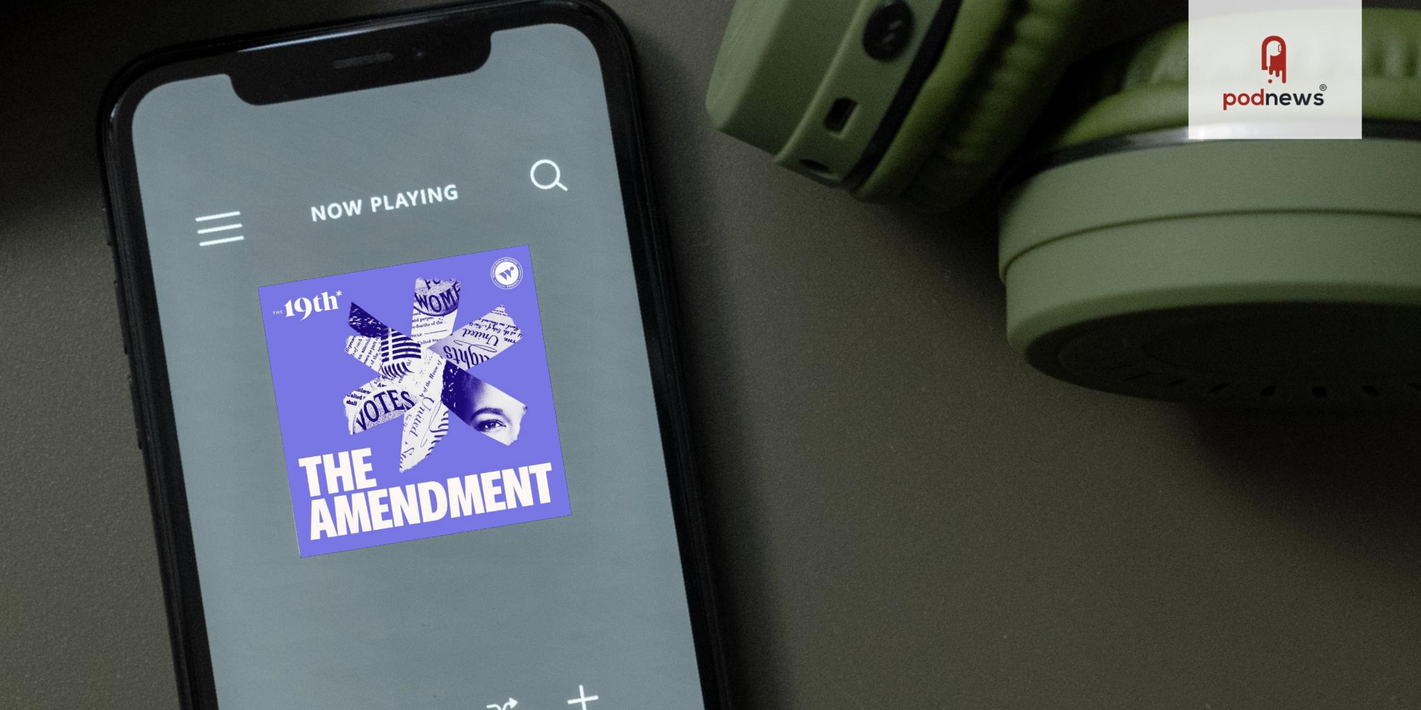 The 19th News and Wonder Media Network launch new podcast, The Amendment