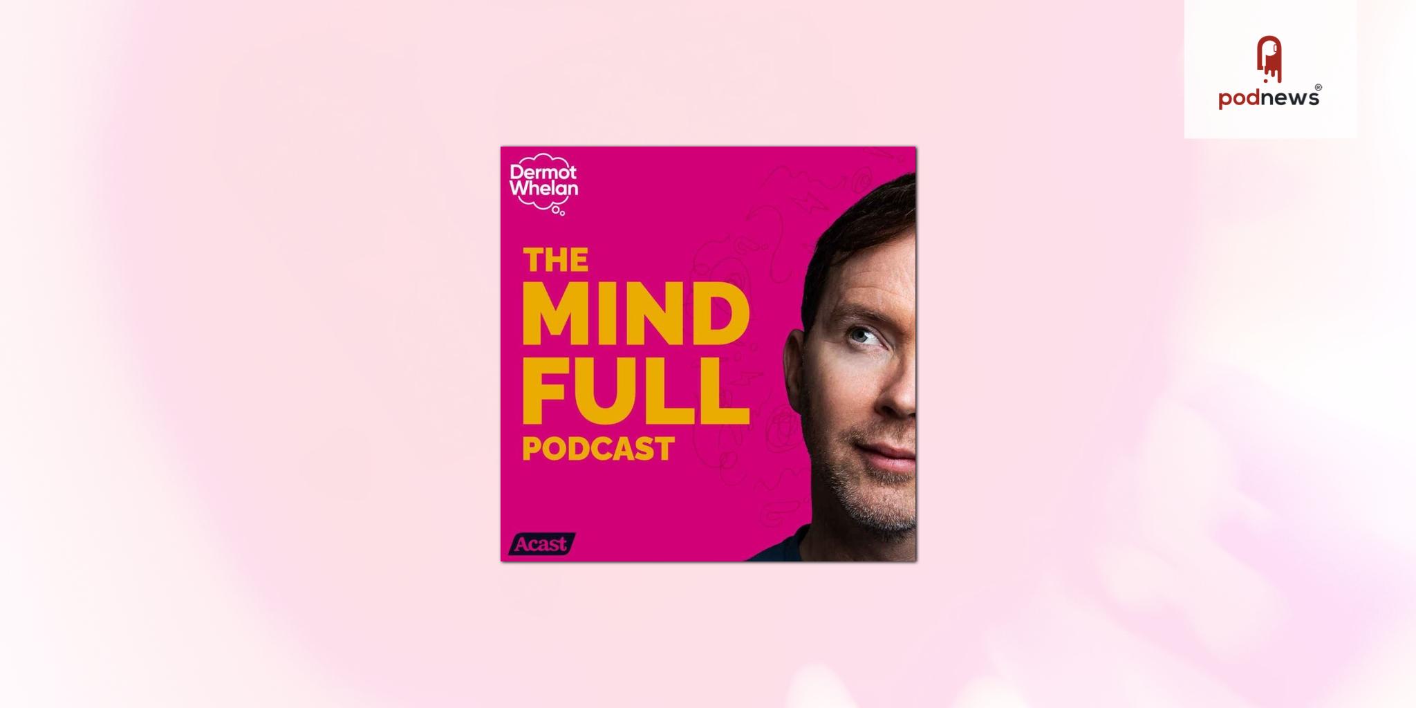 Dermot Whelan launches season 2 of The Mind Full Podcast