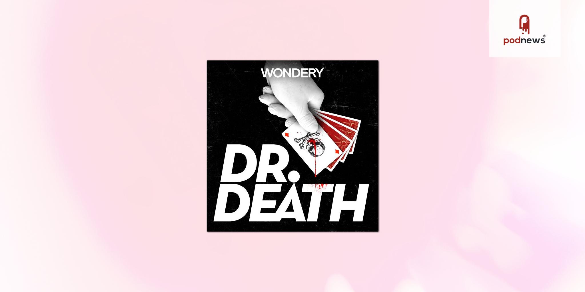 The Wondery True-Crime Anthology Podcast Dr. Death Returns for a Fourth Season