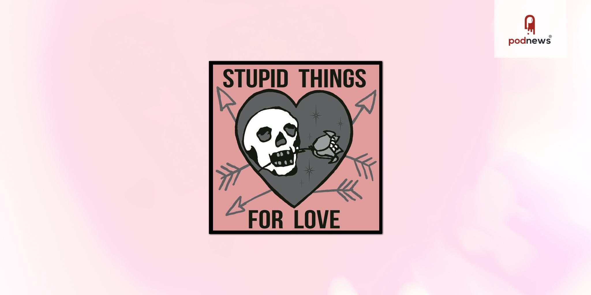 AdLarge Welcomes Stupid Things for Love to Podcast Network