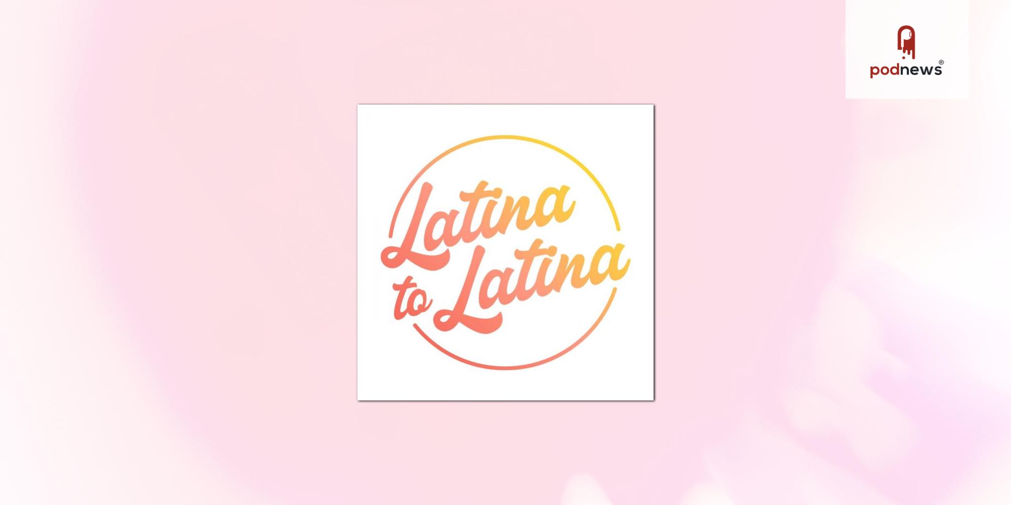 Latina to Latina Podcast Reaches 2 Million Downloads