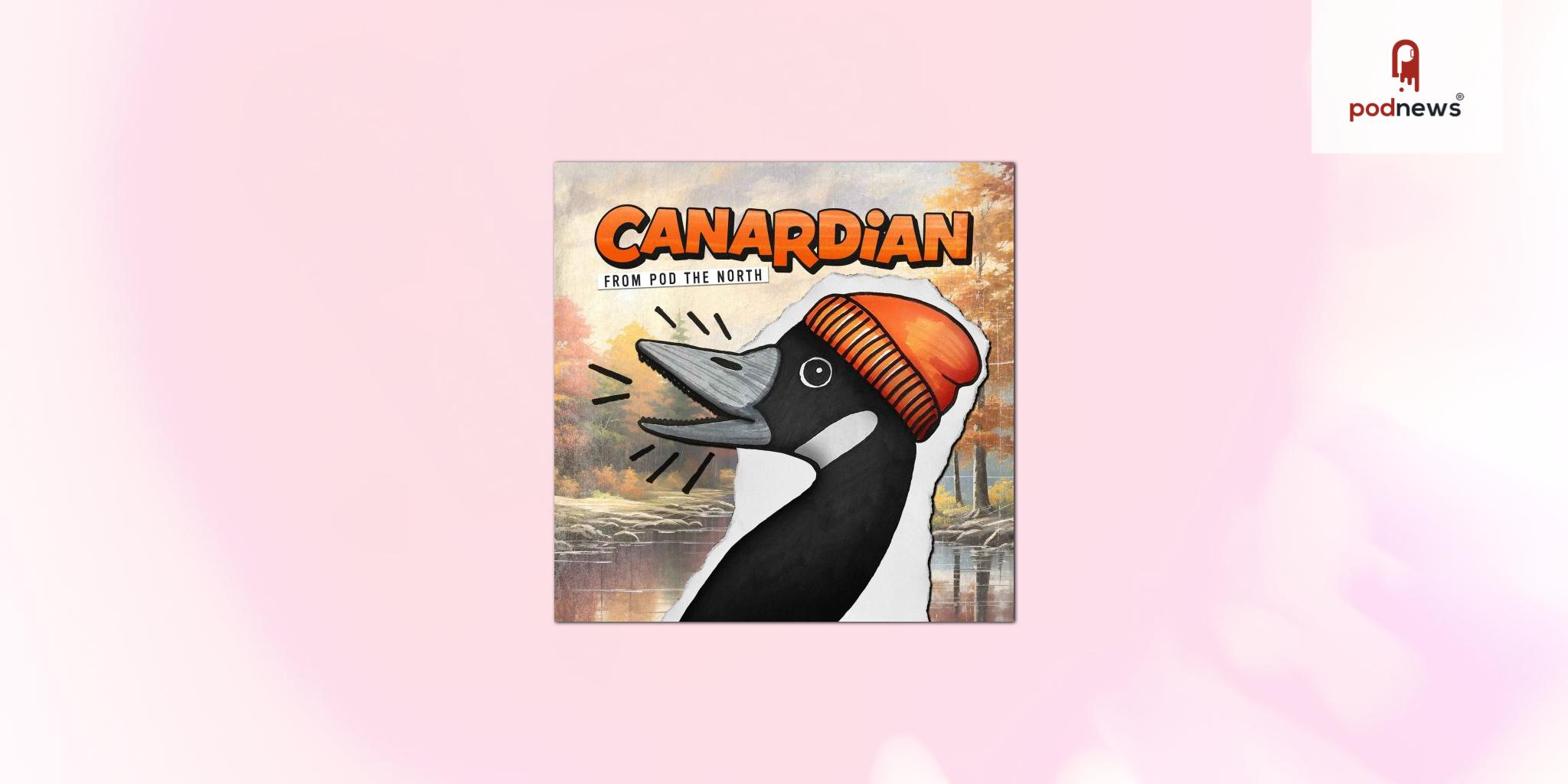 Pod the North launches “Canardian”, a podcast gossiping about the hometowns of notable Canadian podcasters