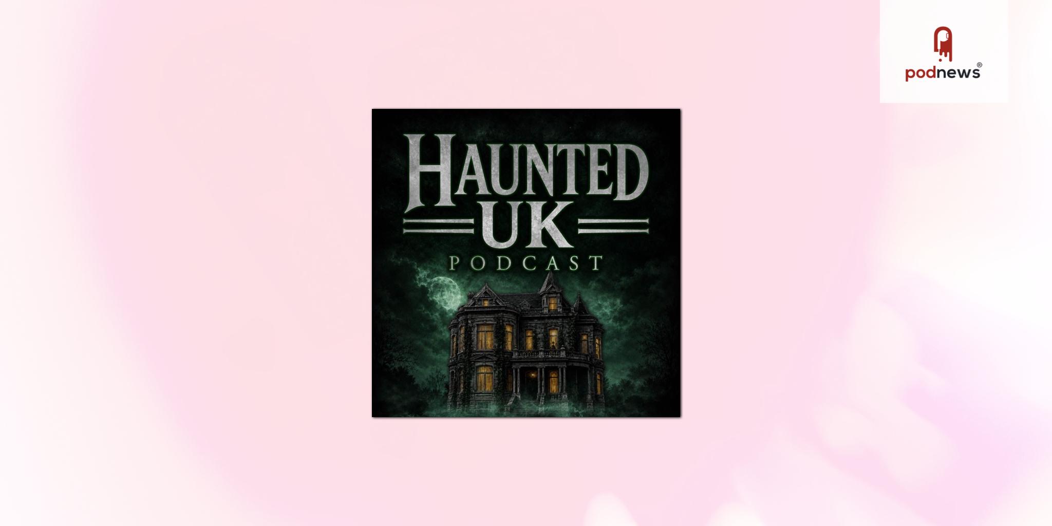 From Seven Million Downloads to the Stage: Haunted UK Podcast Announces First-Ever Live Show on Friday the 13th