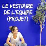 LE VESTIAIRE DE L’EQUIPE PROJET