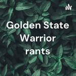 Golden State Warrior rants