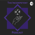 Incompetent: with Antonio Borghesi and Harry Stokes