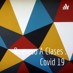 Regreso A Clases . Covid 19