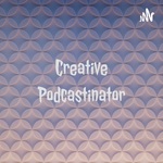 Creative Podcastinator
