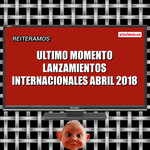 Lanzamientos Abril 2018