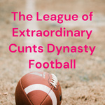 The League of Extraordinary Cunts Dynasty Football