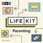 Life Kit: Parenting