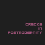 Cracks in Postmodernity
