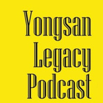 Yongsan Legacy Podcast