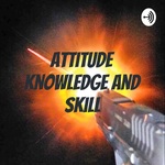 Attitude Knowledge and Skill