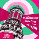 The Manchester Briefing from The Mill