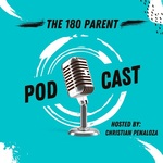 The 180 Parent Podcast with Christian Penaloza