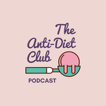 The Anti-Diet Club Podcast
