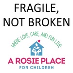 Fragile, Not Broken - A Rosie Place for Children